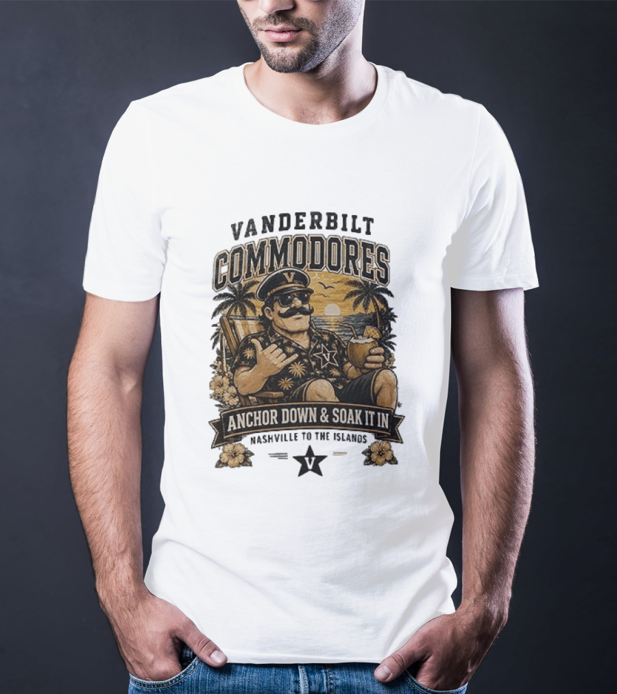 Vanderbilt Commodores Anchor Down And Soak It In Nashville To The Islands Tropical Paradise T-Shirt