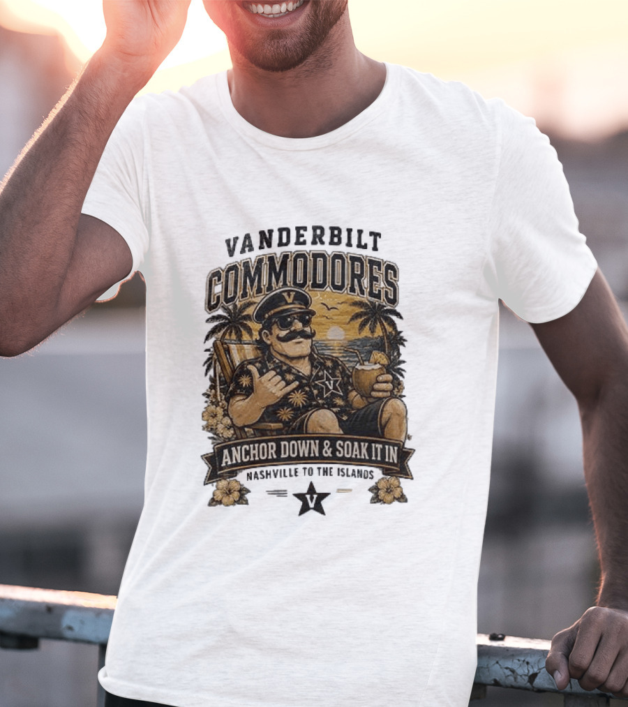 Vanderbilt Commodores Anchor Down And Soak It In Nashville To The Islands Tropical Paradise T-Shirt