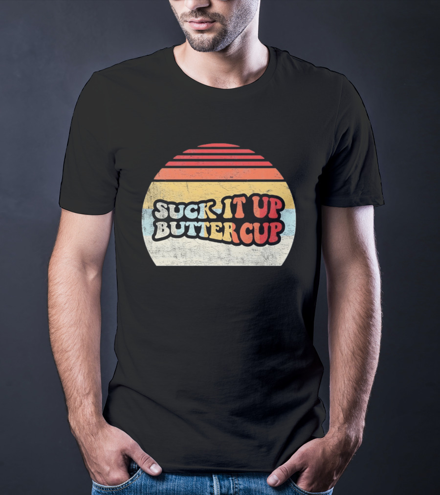 Suck It Up Buttercup Retro Vintage Sunset T-Shirt