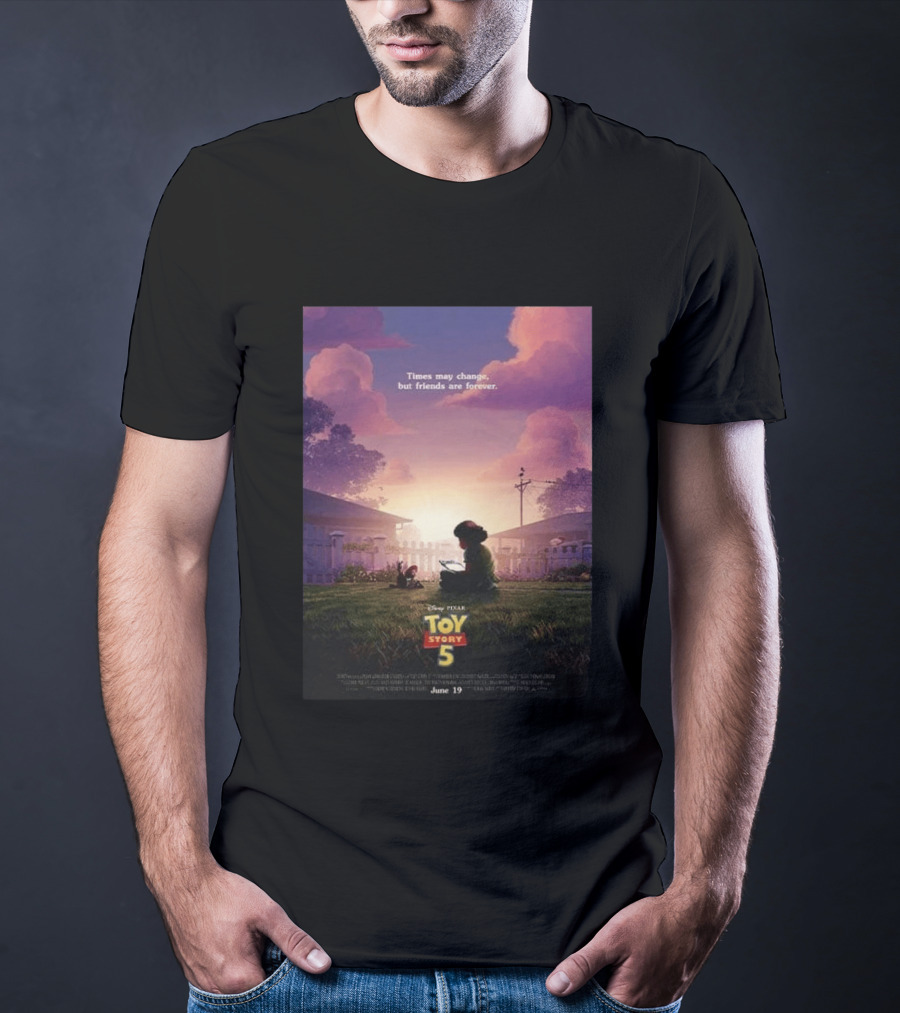 Times May Change But Friends Are Forever Pixar Toy Story 5 In Theaters June 19 2026 T-Shirt