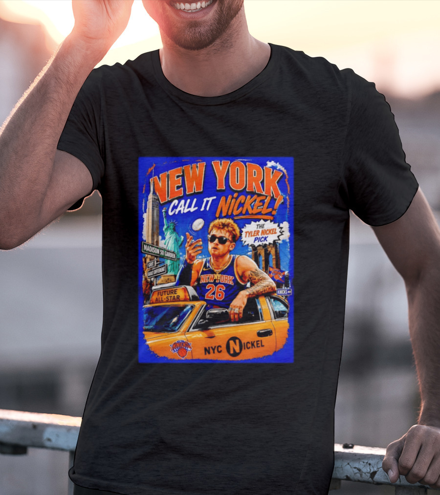 New York Knicks Future All Star Call It Nickel Featuring Tyler Nickel NYC Pick 26 Madison Square Garden T-Shirt