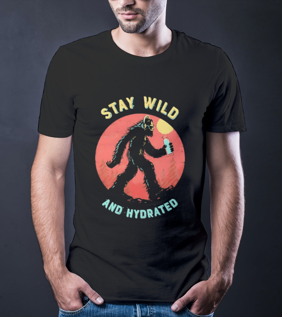 Stay Wild And Hydrated Bigfoot With Water Bottle In Forest T-Shirt