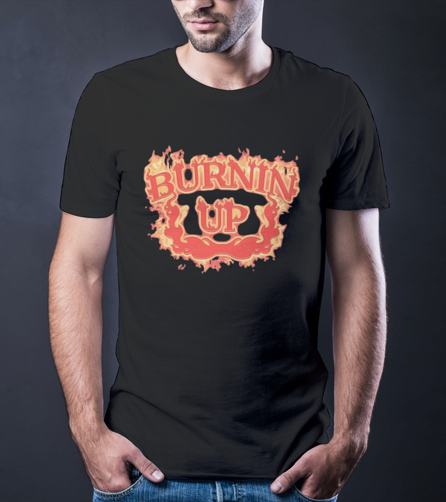 Burnin Up Flaming Fire Flames Burning T-Shirt
