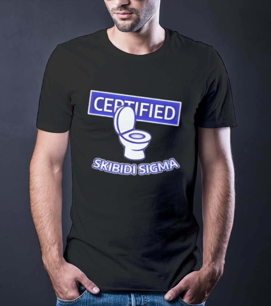 Certified Skibidi Sigma Toilet T-Shirt