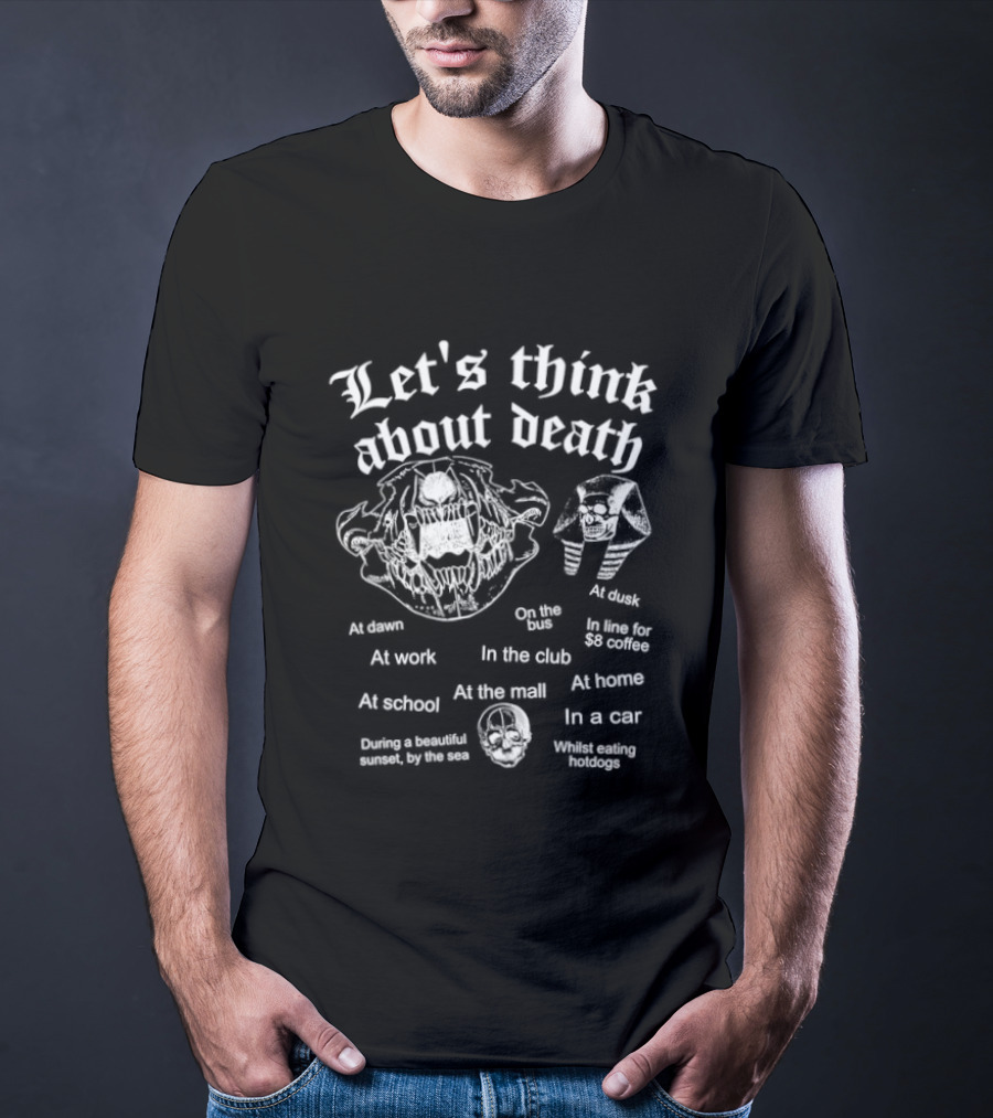 Let's Think About Death Skull Contemplative Animal Skeleton Skepticism T-Shirt