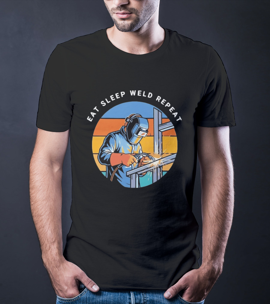 Eat Sleep Weld Repeat Welder Welding Humor Welding Passion T-Shirt
