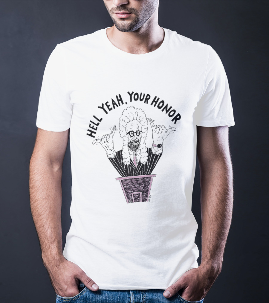 Hell Yeah Your Honor Courtroom Judge Humor T-Shirt