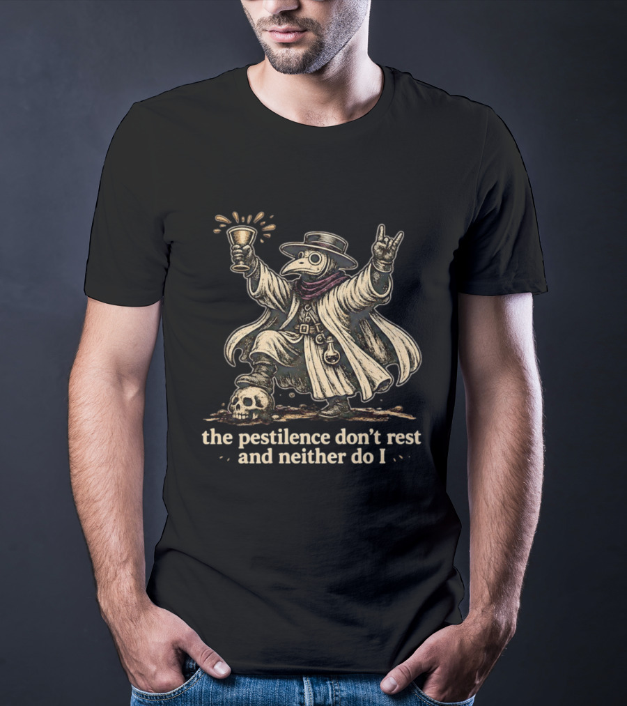 Plague Doctor The Pestilence Don't Rest And Neither Do I Skull Goblet Rock Hand T-Shirt