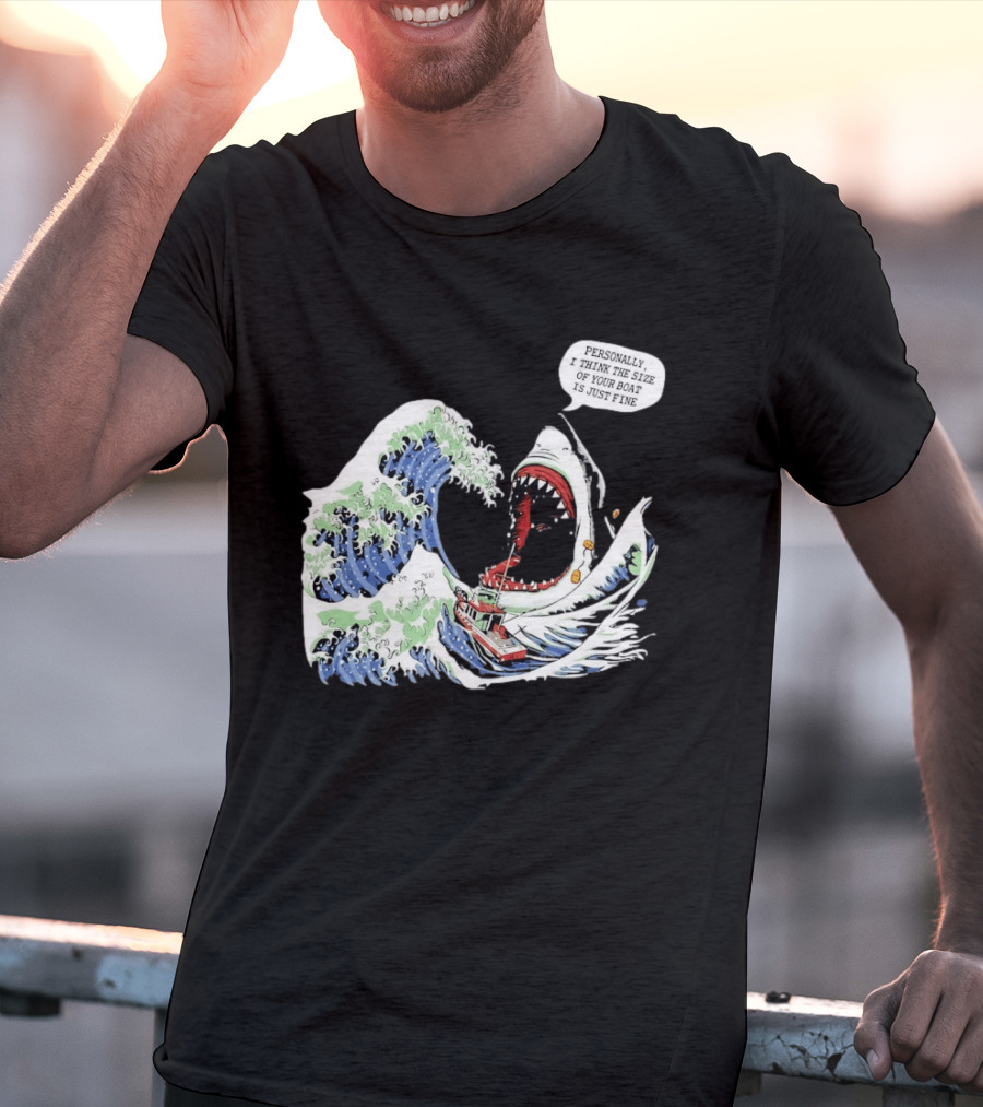 Great Wave Shark Personally I Think The Size Of Your Boat Is Just Fine T-Shirt