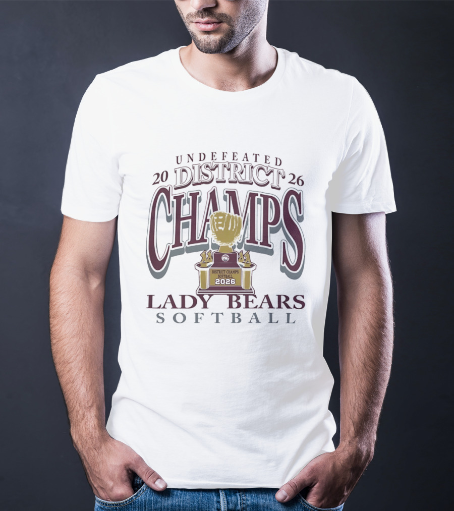 Undefeated 2026 District Champs Lady Bears Softball T-Shirt