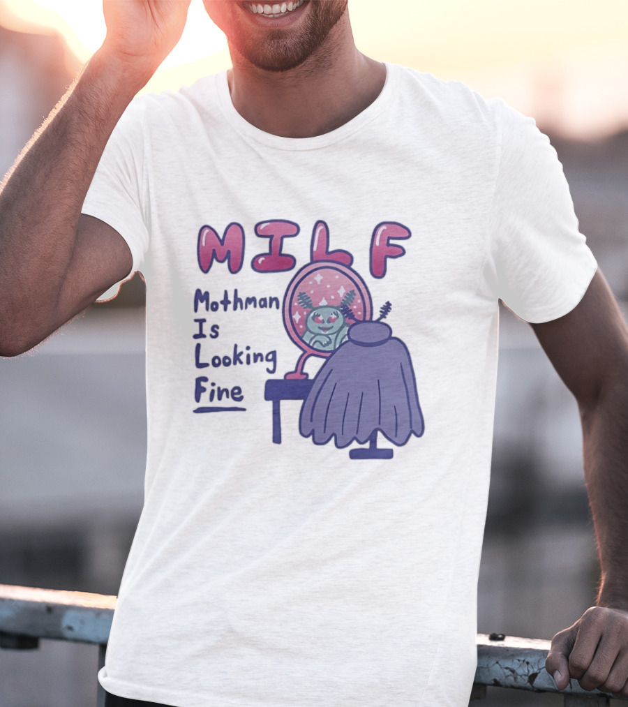 MILF Mothman Is Looking Fine Mirror Vanity T-Shirt