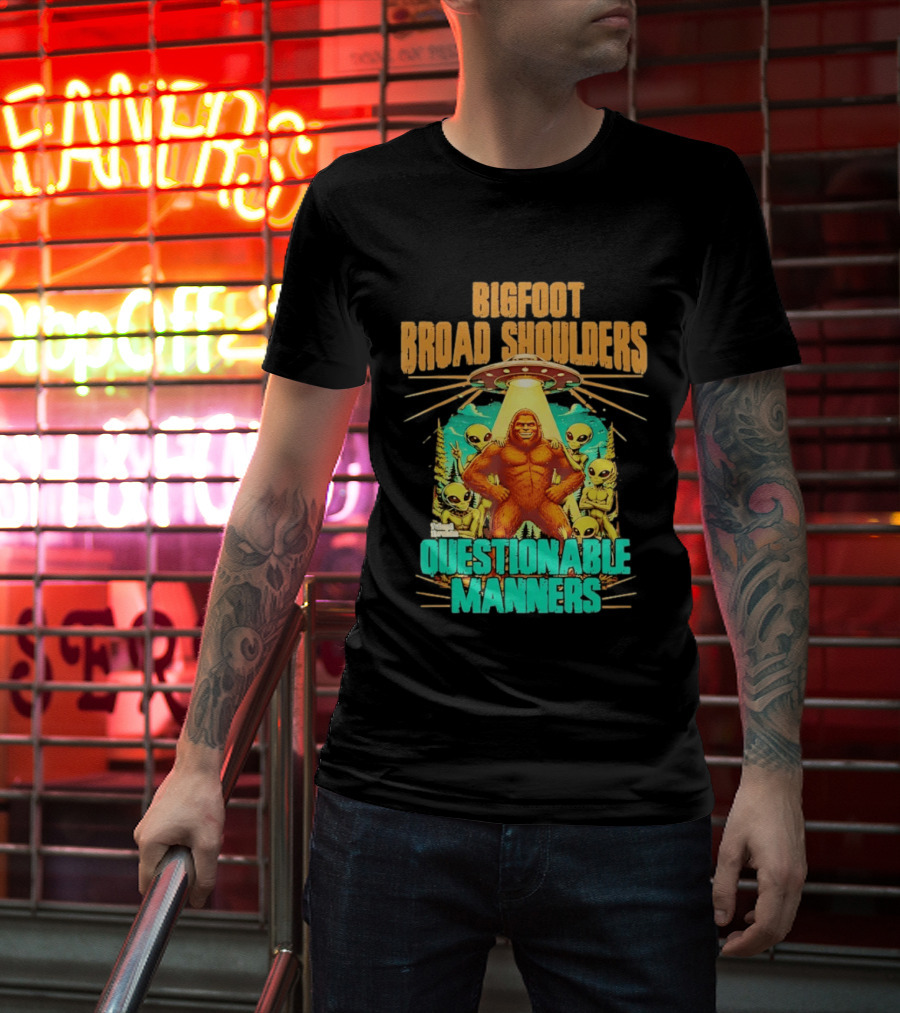 Bigfoot Broad Shoulders Questionable Manners Alien UFO Encounter Extraterrestrial T-Shirt