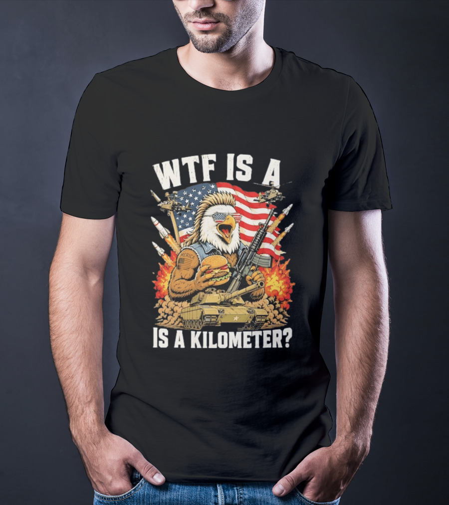 WTF Is A Kilometer Eagle Mullet Guns Patriotic America 4th Of July T-Shirt