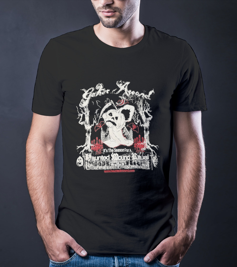 Haunted Mound Gather Around It's The Season For A Ritual Www.hauntedmound.com T-Shirt