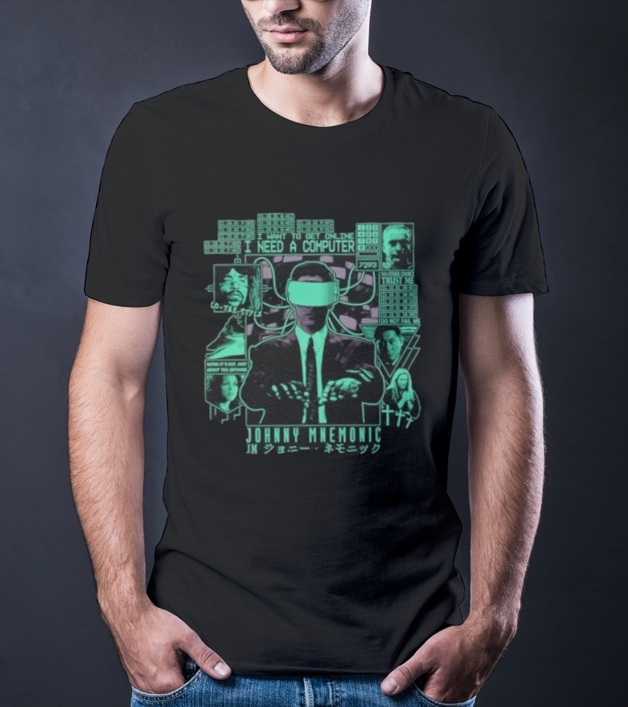 Johnny Mnemonic I Need A Computer Lo Tek No Data Lock Trust Me Do Not Fail Me T-Shirt