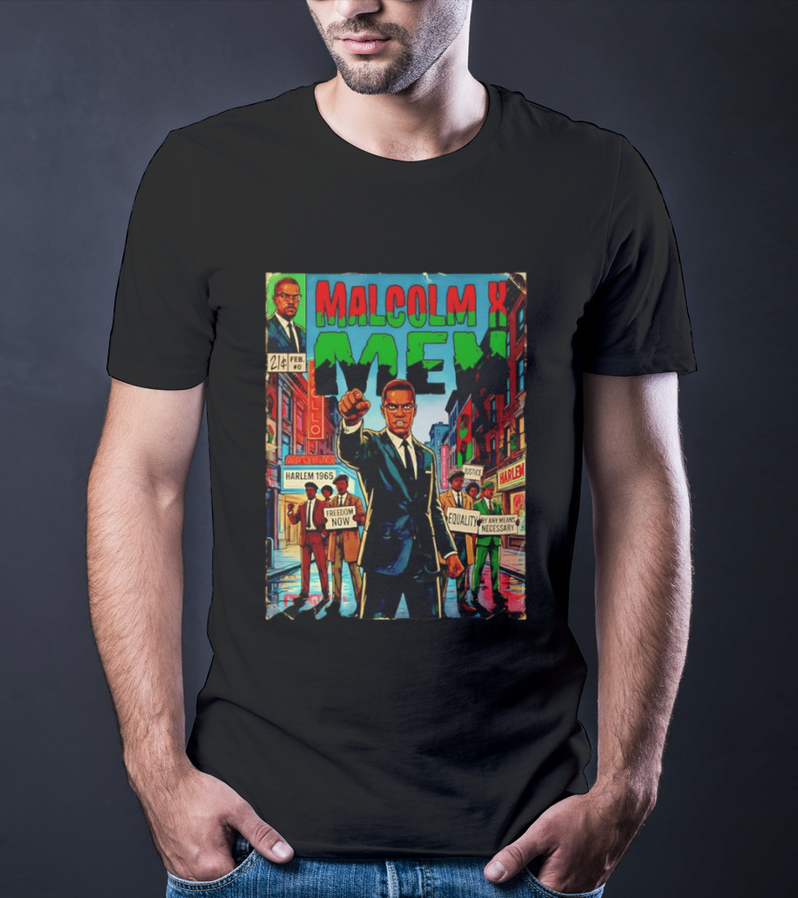 Malcolm X Men Harlem 1965 Freedom Now Equality By Any Means Necessary Comic Justice T-Shirt