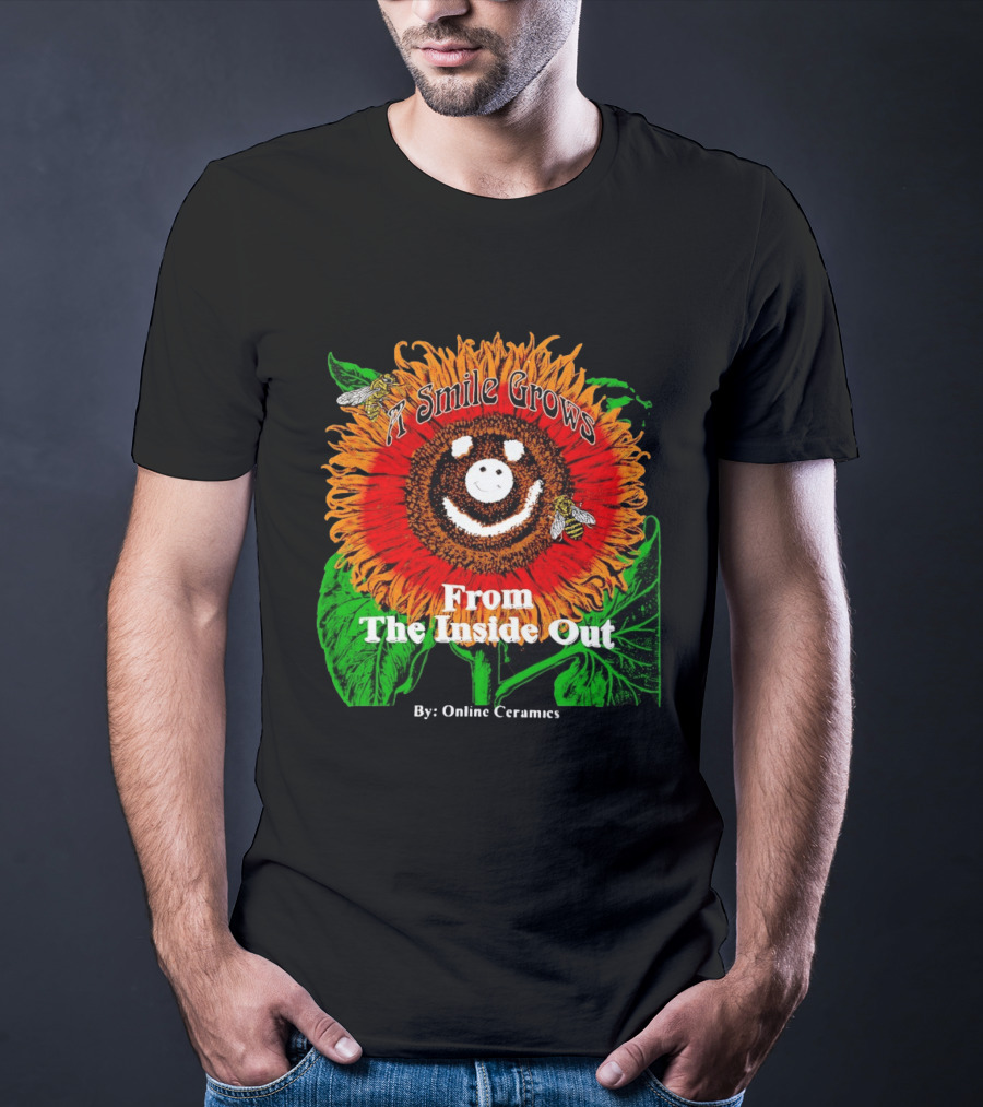 Online Ceramics A Smile Grows From The Inside Out Sunflower T-Shirt