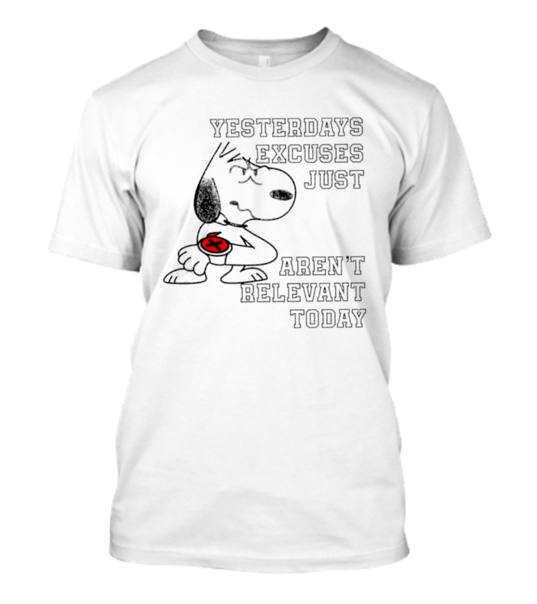 Yesterdays Excuses Just Aren't Relevant Today Snoopy Peanuts T-Shirt