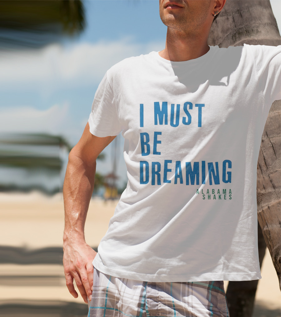 Alabama Shakes I Must Be Dreaming T-Shirt