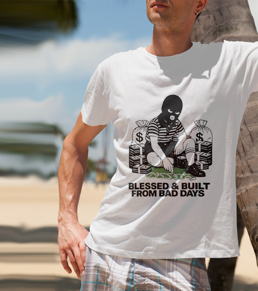 Blessed And Built From Bad Days Robber Masked Money Bags T-Shirt