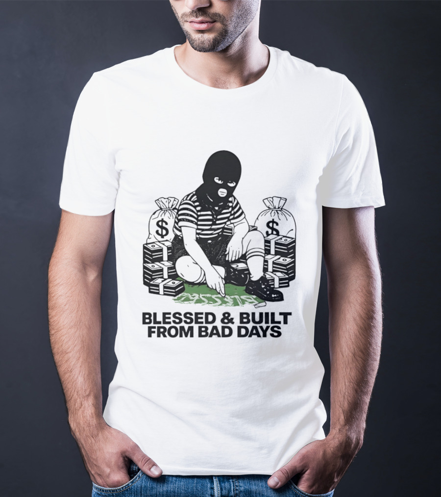 Blessed And Built From Bad Days Robber Masked Money Bags T-Shirt