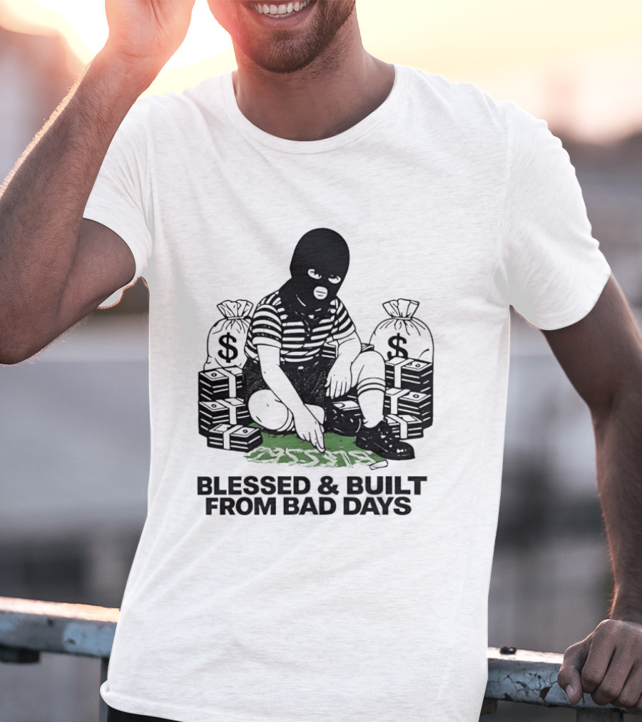 Blessed And Built From Bad Days Robber Masked Money Bags T-Shirt