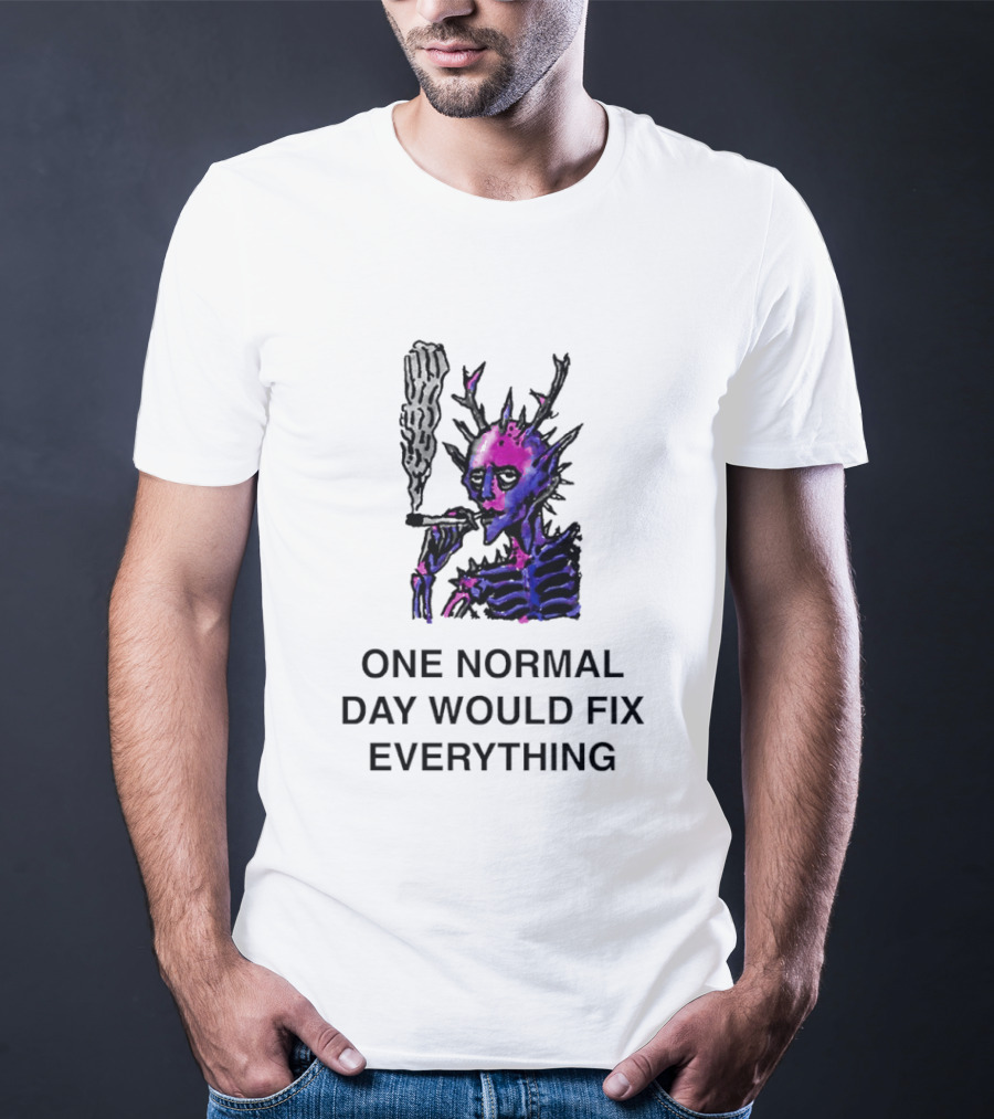 Devil Skeleton Smoking One Normal Day Would Fix Everything T-Shirt