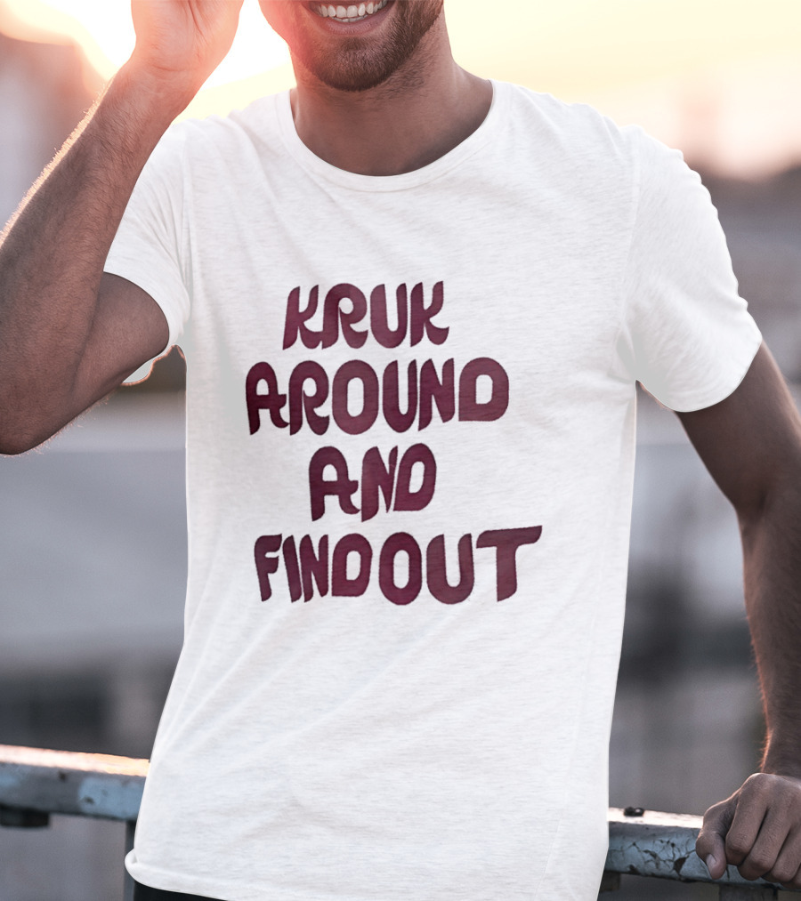 Kruk Around And Find Out Philadelphia Phillies Team T-Shirt