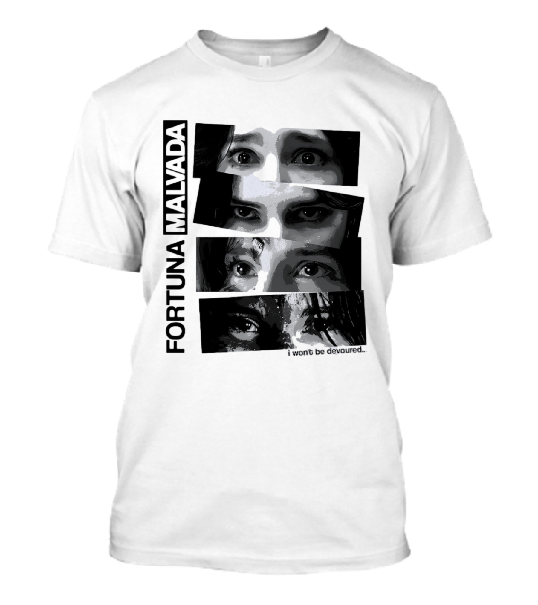 Fortuna Malvada I Won't Be Devoured Dark Eyes Montage T-Shirt