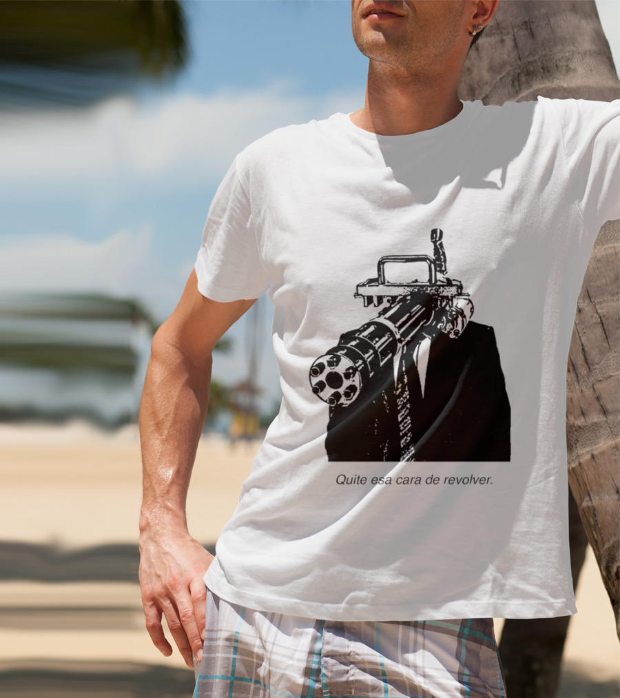 Head Gatling Quite Esa Cara De Revolver T-Shirt