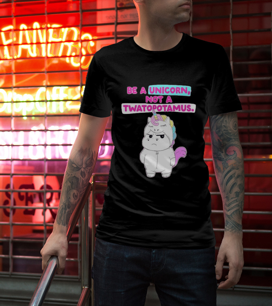 Be A Unicorn Not A Twatopotamus Funny Unicorn Costume T-Shirt