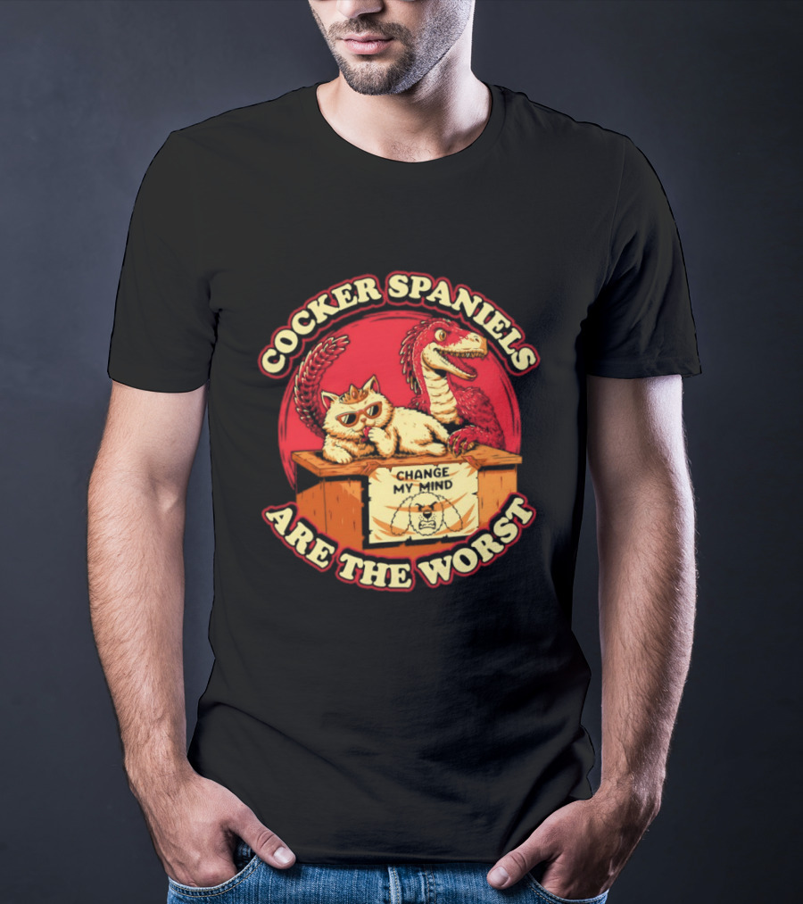 Cocker Spaniels Are The Worst Cat Dinosaur Change My Mind T-Shirt