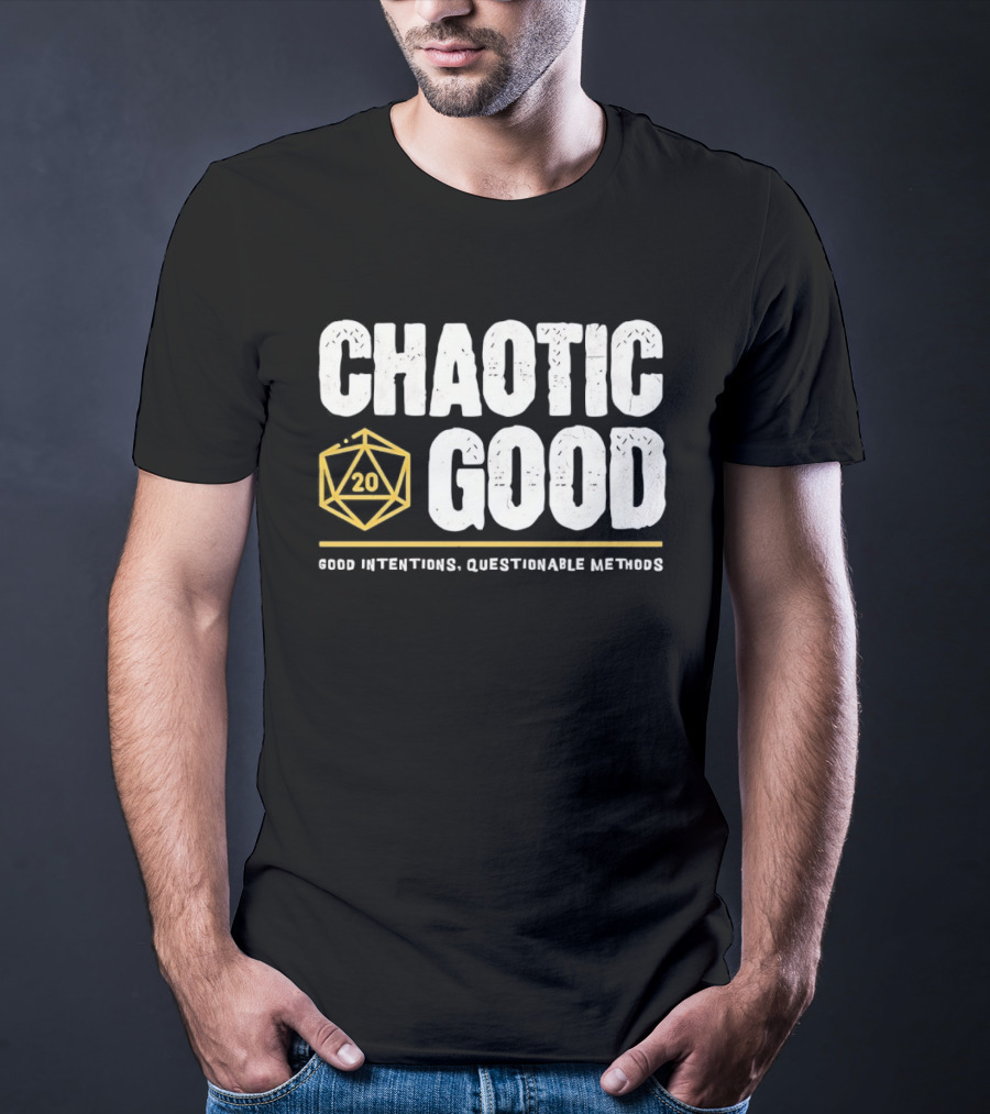 Chaotic Good D20 Good Intentions Questionable Methods T-Shirt