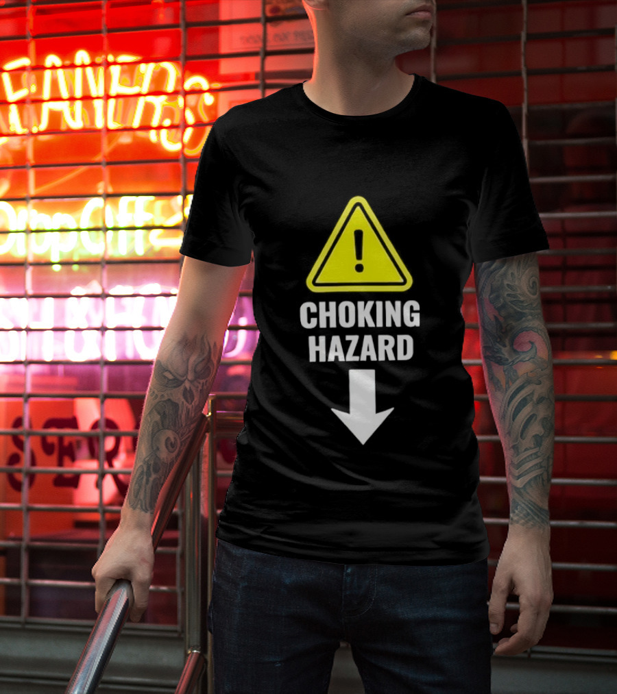Warning Sign Humor Choking Hazard Arrow Down T-Shirt