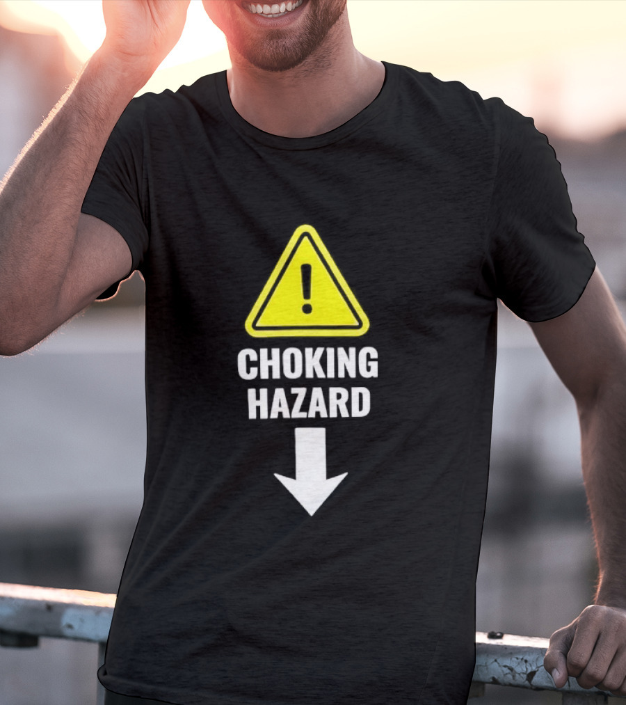 Warning Sign Humor Choking Hazard Arrow Down T-Shirt