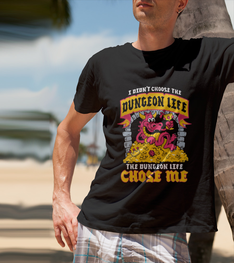 I Didn't Choose The Dungeon Life The Dungeon Life Chose Me Dragon Gold Treasure T-Shirt