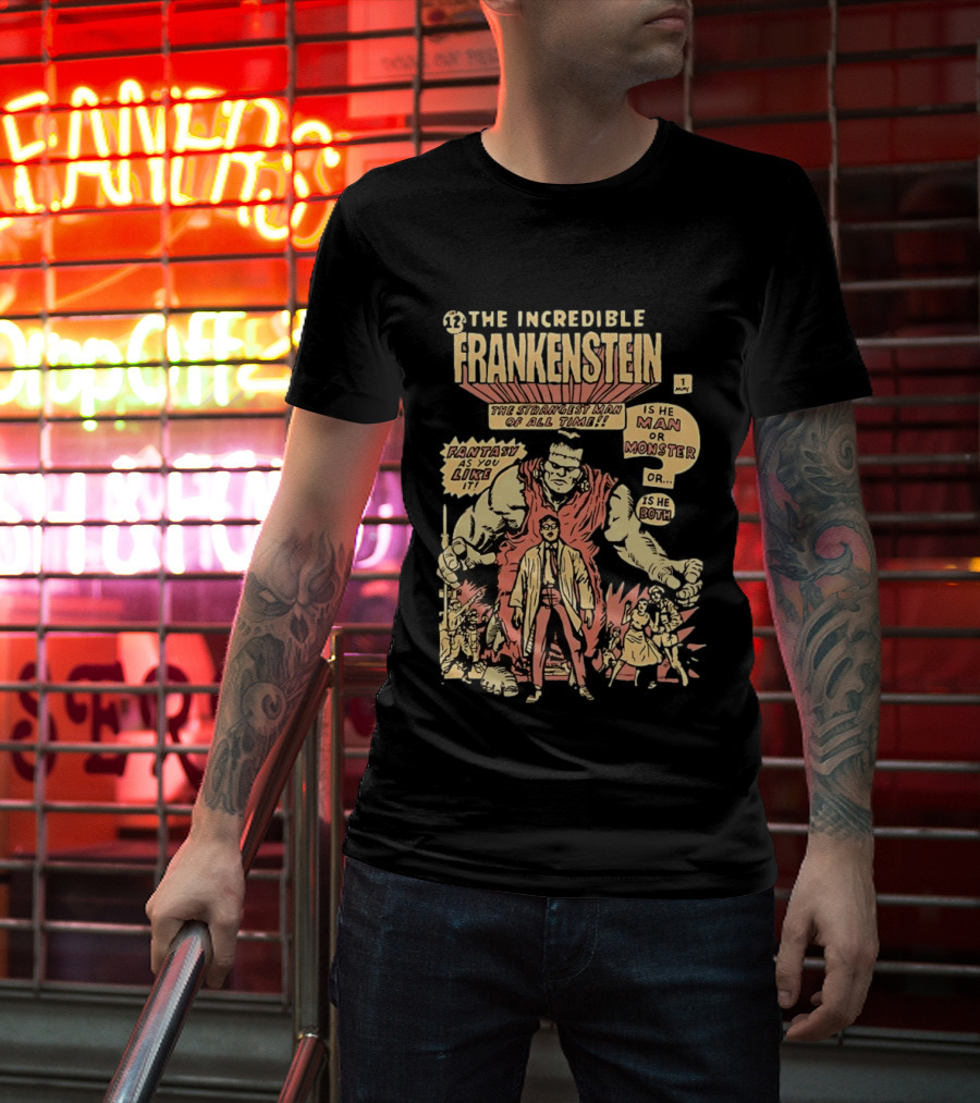 The Incredible Frankenstein The Strangest Man Is He Man Or Monster Fantasy As You Like It T-Shirt