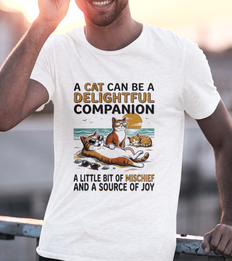 A Cat Can Be A Delightful Companion A Little Bit Of Mischief And A Source Of Joy T-Shirt
