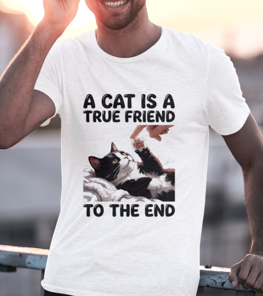 A Cat Is A True Friend To The End Pet Owner's Feline Loyalty And Companionship T-Shirt