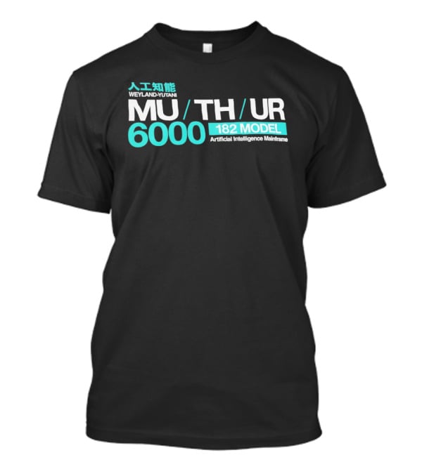 Weyland Yutani MU TH UR 6000 182 Model Artificial Intelligence Mainframe T-Shirt