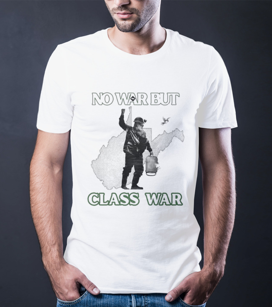 No War But Class War WV Mountain Party Miner Bird T-Shirt