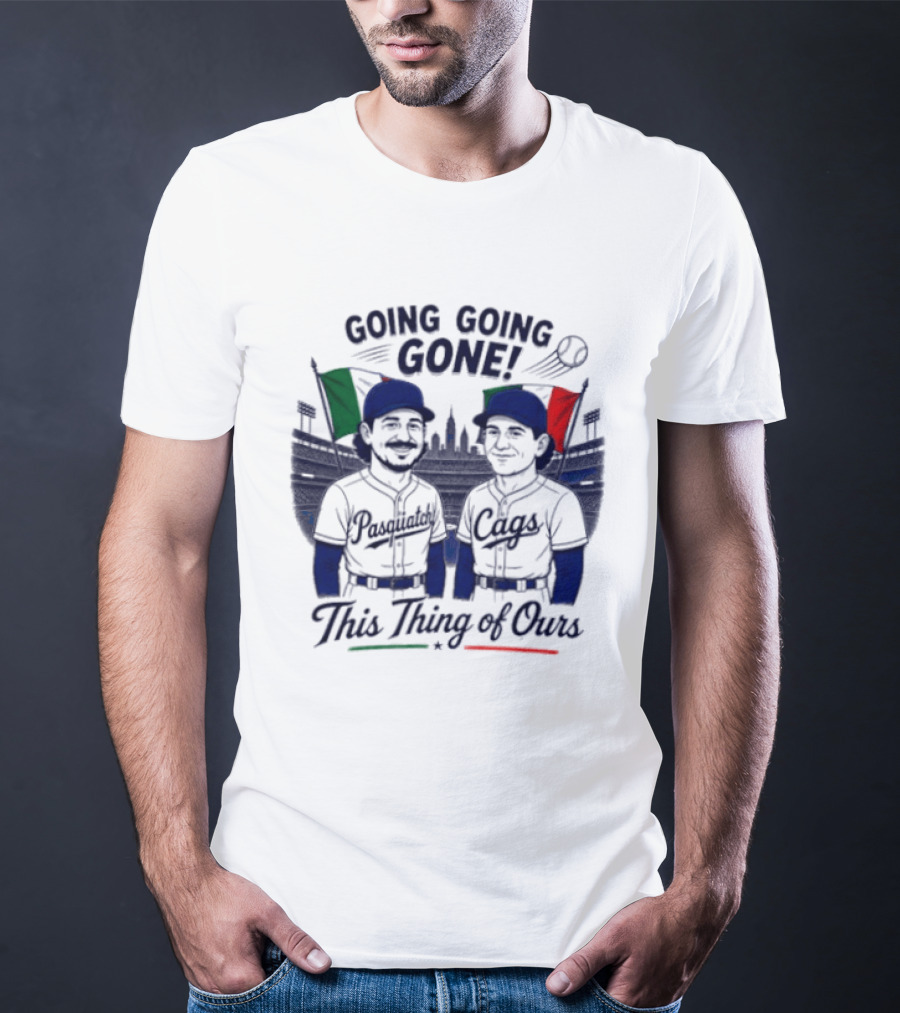 Going Going Gone Baseball Theme Pasquatch And Cags This Thing Of Ours T-Shirt