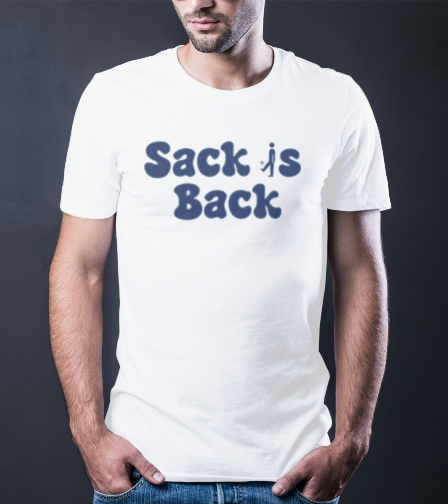 Sack Is Back Sports Fan Favorite Catchphrase T-Shirt