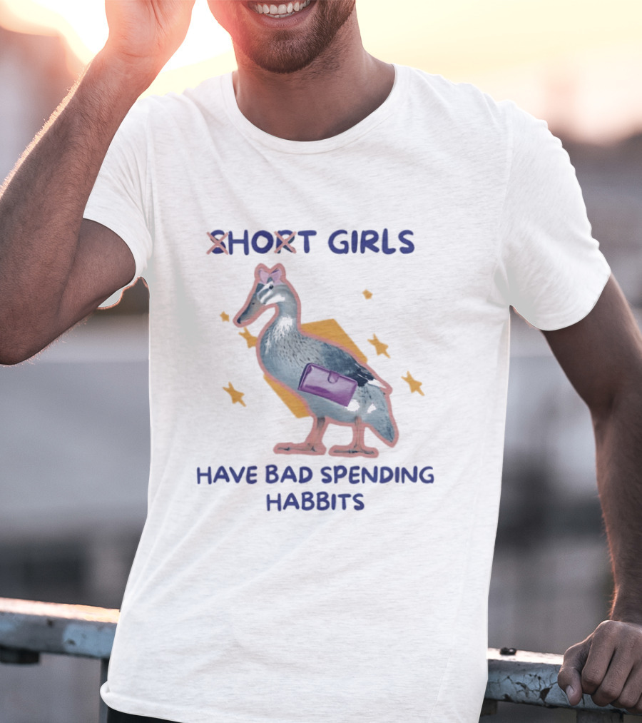 Short Girls Have Bad Spending Habits Duck With Purse T-Shirt