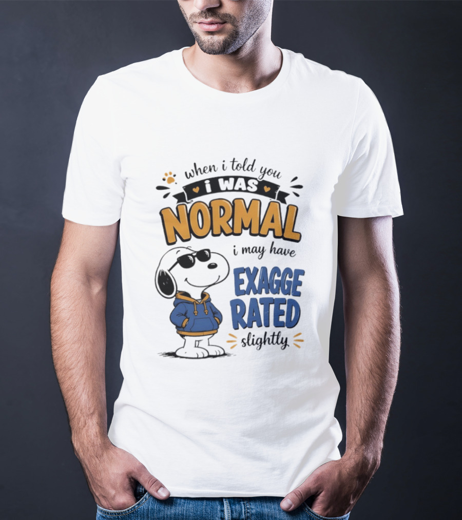 When I Told You I Was Normal I May Have Exaggerated Slightly Snoopy T-Shirt