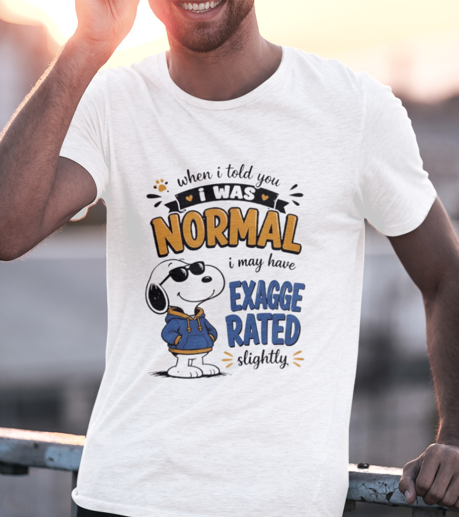 When I Told You I Was Normal I May Have Exaggerated Slightly Snoopy T-Shirt