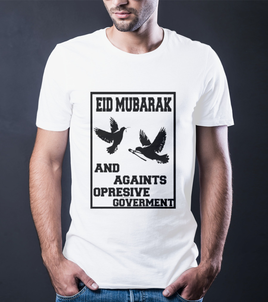 Eid Mubarak Against Opressive Government Birds T-Shirt