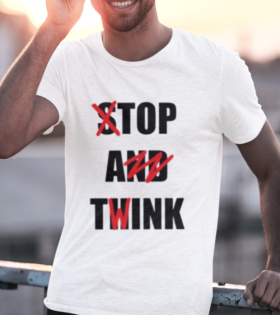 Stop And Twink LGBTQ Gay Pride Empowerment Celebration T-Shirt