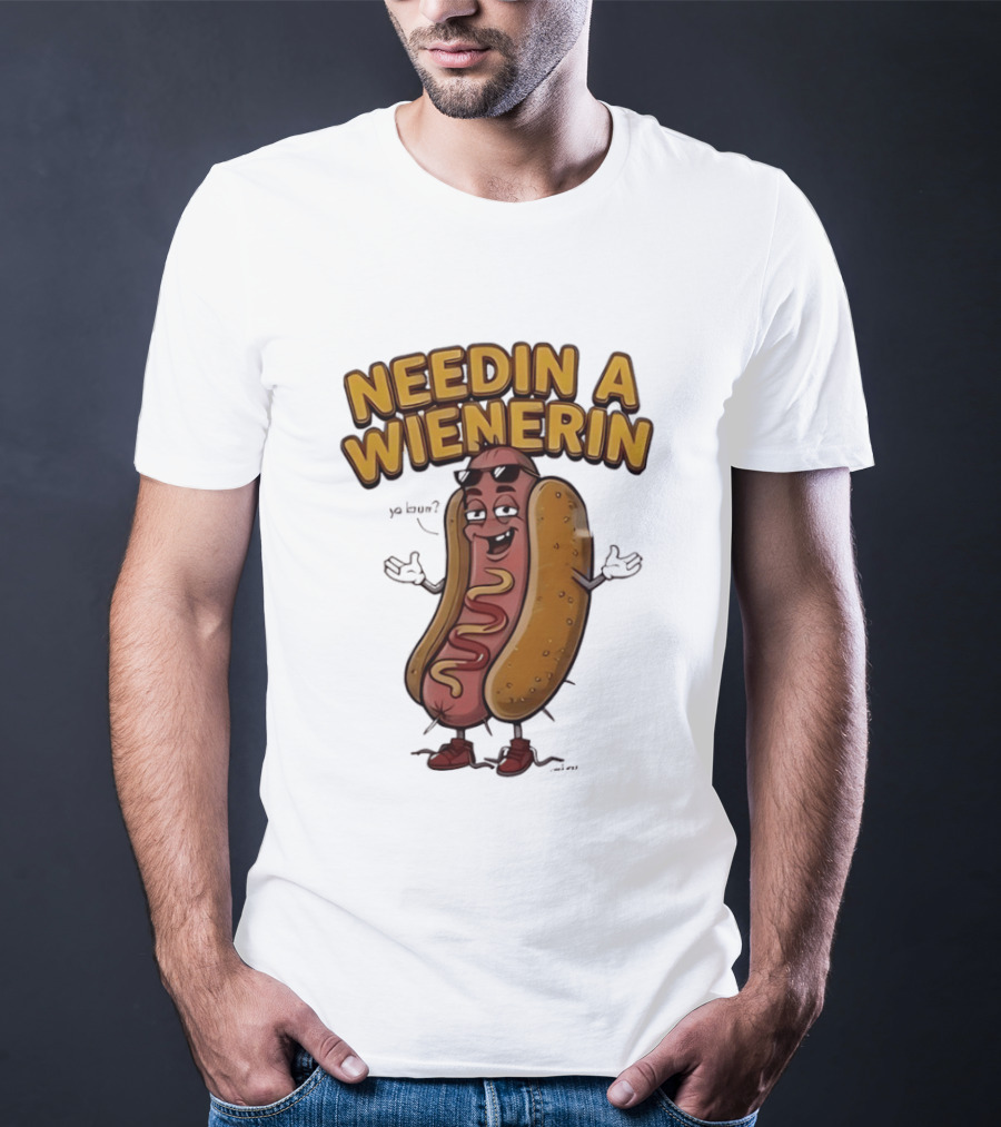 Needin A Wienerin Hot Dog Food Wiener Funny Sausage With Sunglasses T-Shirt