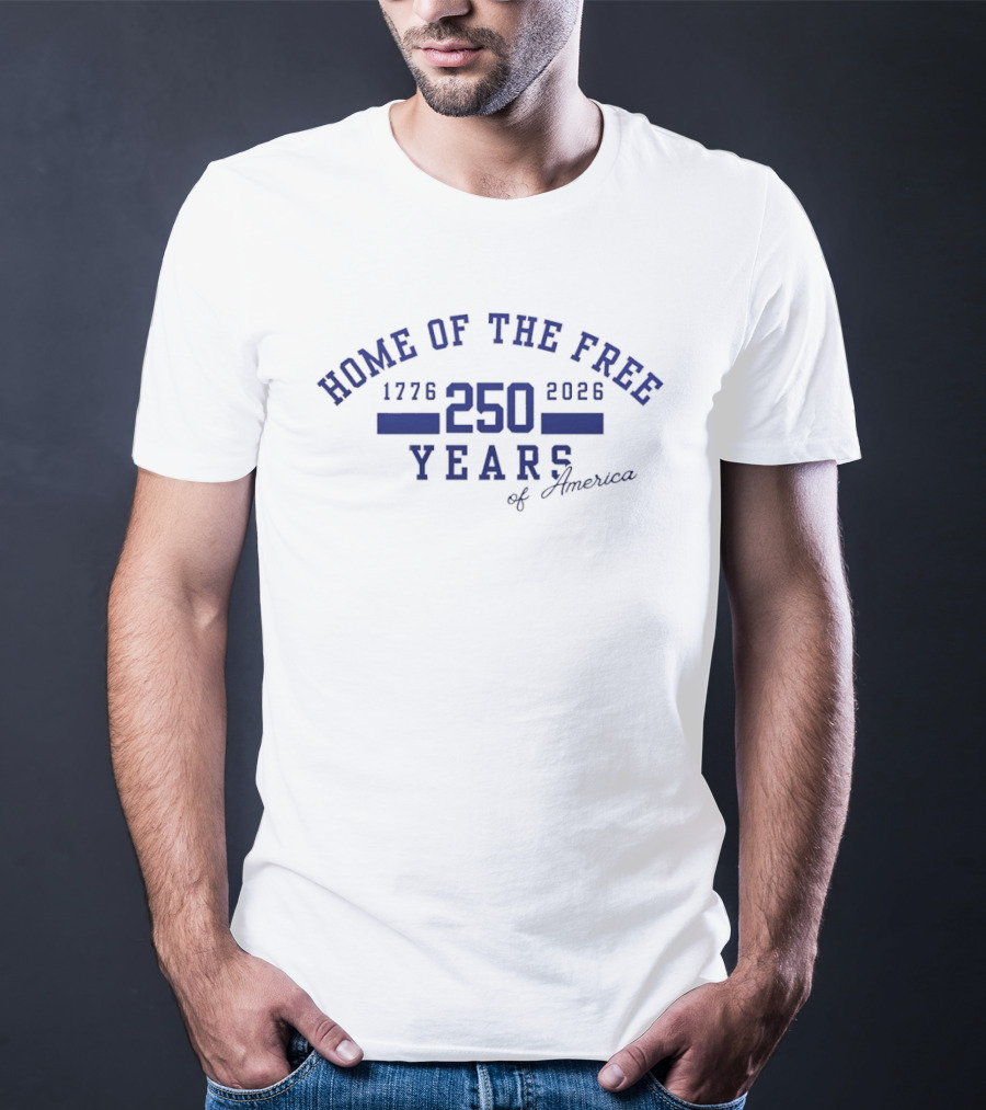 Home Of The Free 250 Years Of America 1776 2026 T-Shirt
